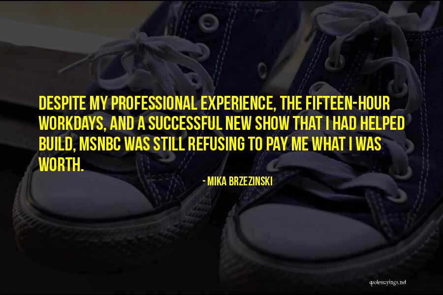 New Experience Quotes By Mika Brzezinski New Experience Quotes By Mika Brzezinski