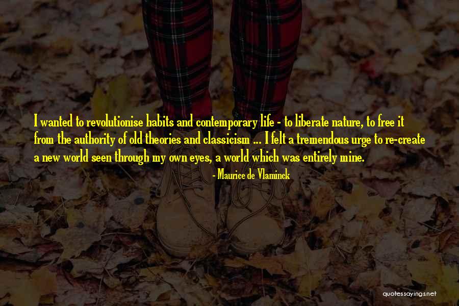 New Eyes Quotes By Maurice De Vlaminck New Eyes Quotes By Maurice De Vlaminck