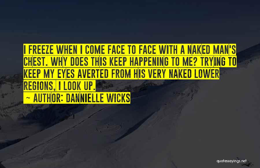 New Face Look Quotes By Dannielle Wicks