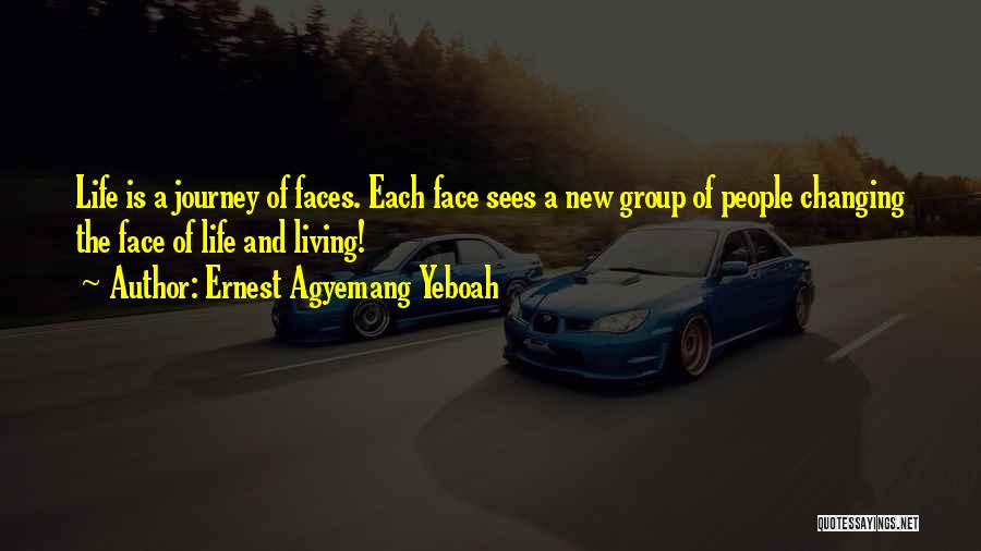 New Faces Quotes By Ernest Agyemang Yeboah