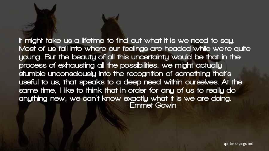 New Feelings Quotes By Emmet Gowin New Feelings Quotes By Emmet Gowin