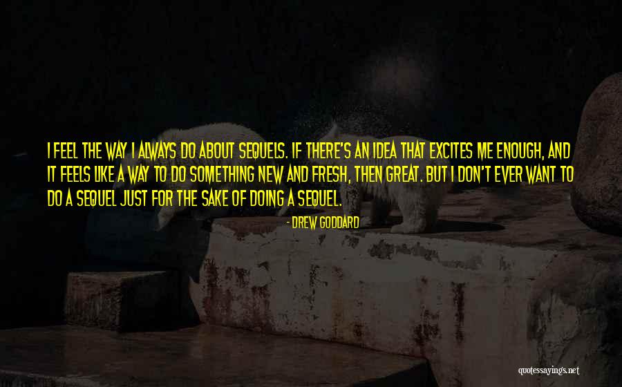 New Feels Quotes By Drew Goddard New Feels Quotes By Drew Goddard