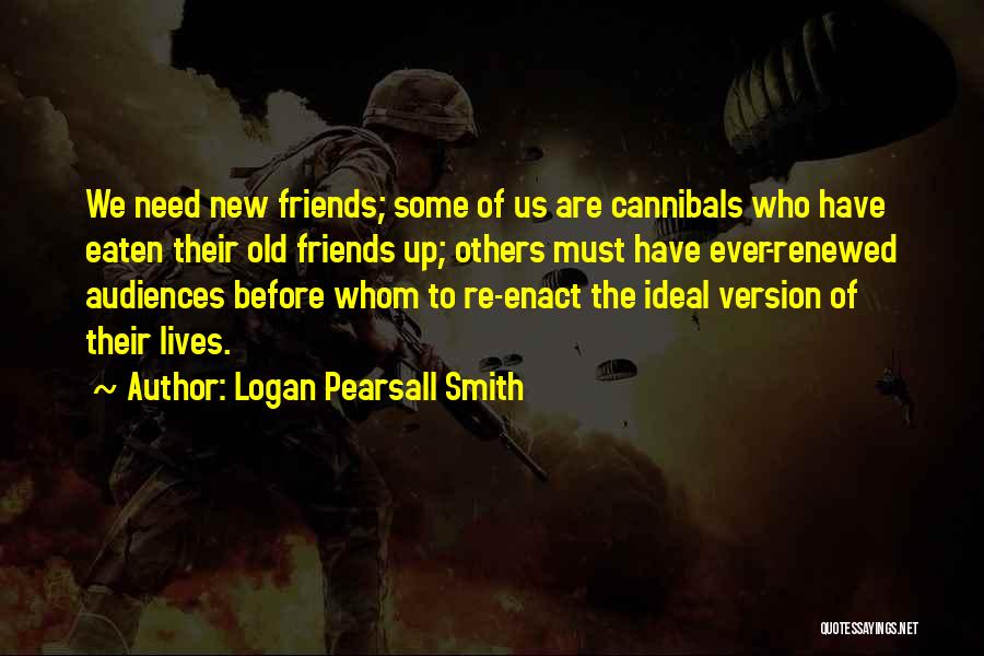 New Friends Friendship Quotes By Logan Pearsall Smith