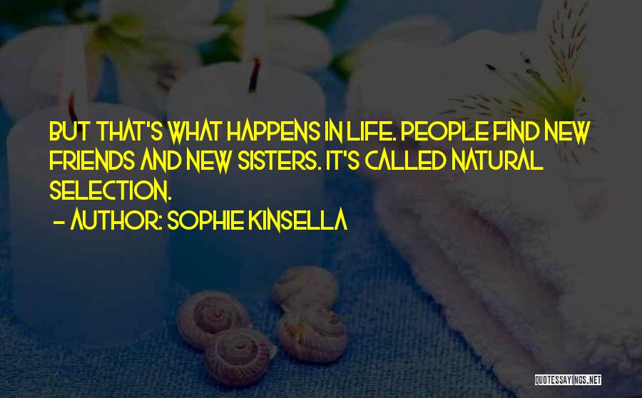 New Friends In Your Life Quotes By Sophie Kinsella