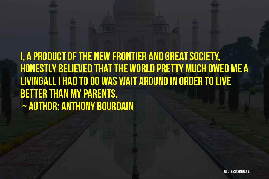 New Frontier Quotes By Anthony Bourdain