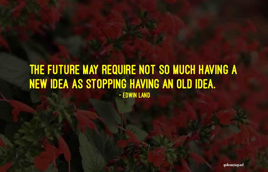 New Future Quotes By Edwin Land New Future Quotes By Edwin Land