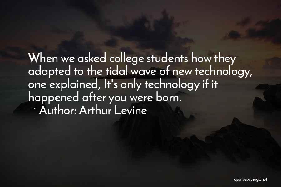 New Generations Quotes By Arthur Levine