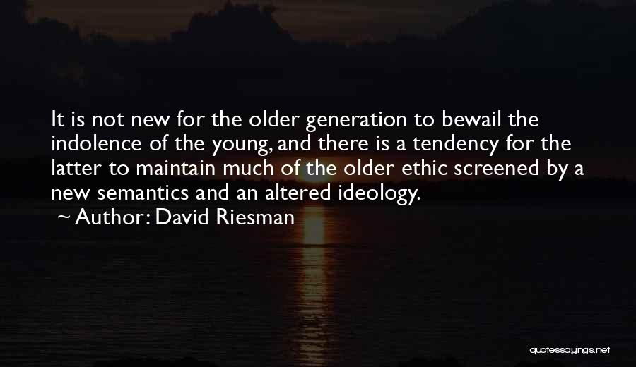 New Generations Quotes By David Riesman