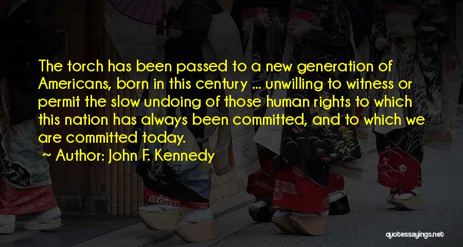 New Generations Quotes By John F. Kennedy