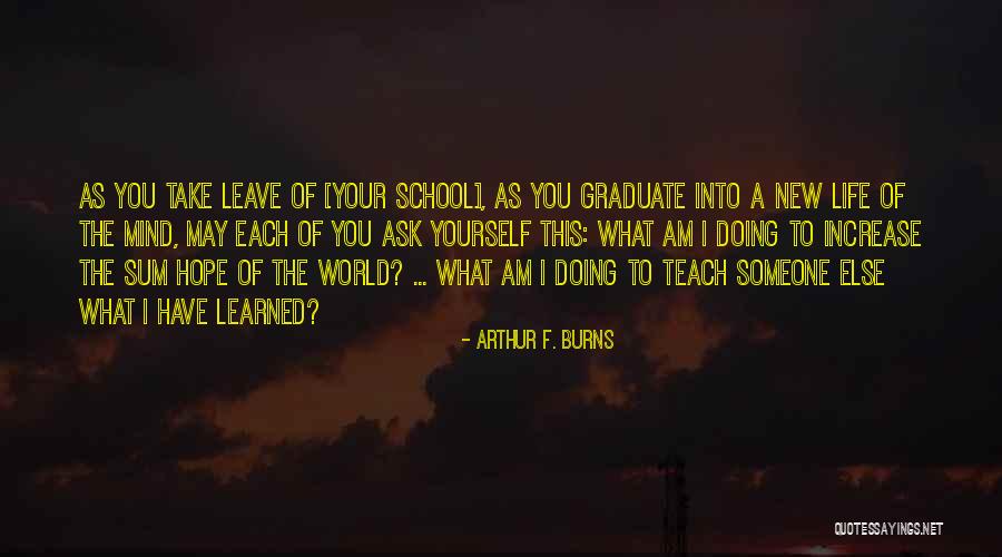 New Graduate Quotes By Arthur F. Burns New Graduate Quotes By Arthur F. Burns