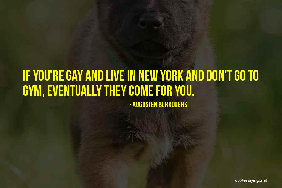 New Gym Quotes By Augusten Burroughs New Gym Quotes By Augusten Burroughs