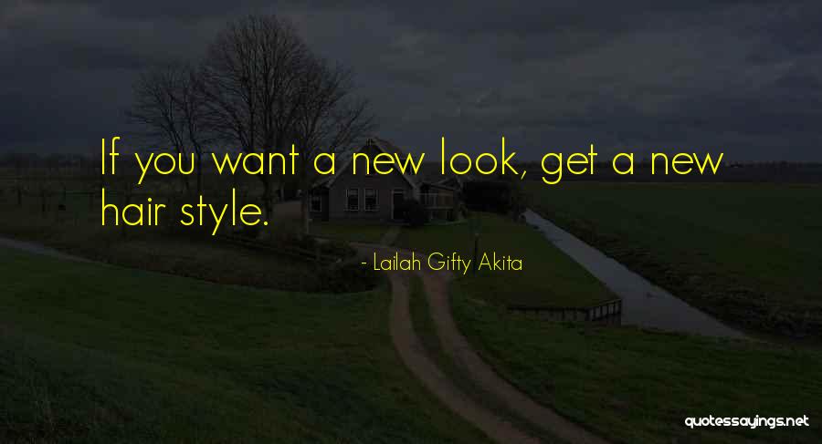 New Hair Look Quotes By Lailah Gifty Akita