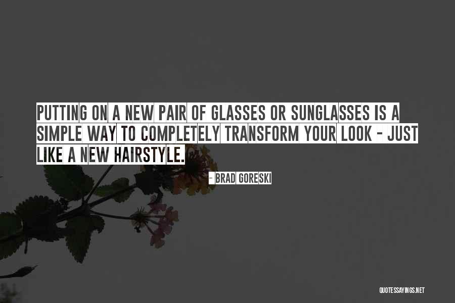 New Hairstyle Quotes By Brad Goreski