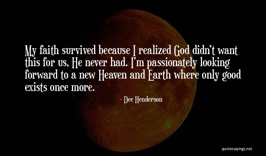 New Heaven New Earth Quotes By Dee Henderson New Heaven New Earth Quotes By Dee Henderson
