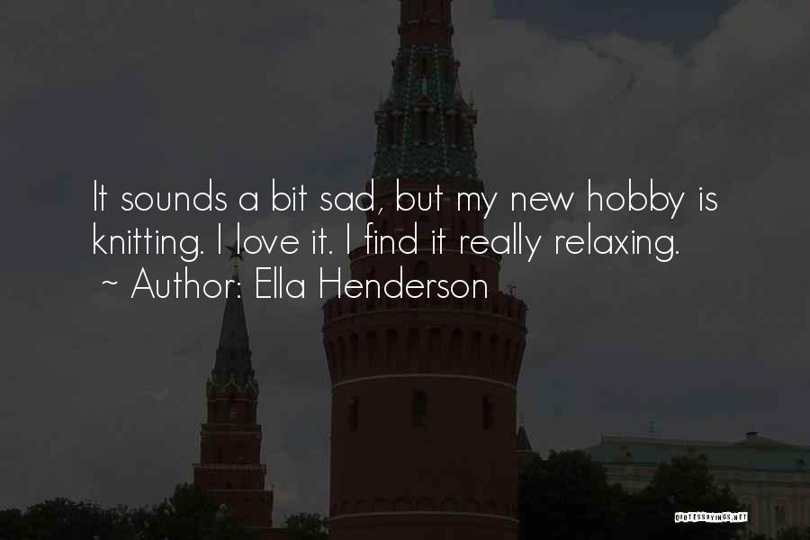 New Hobby Quotes By Ella Henderson