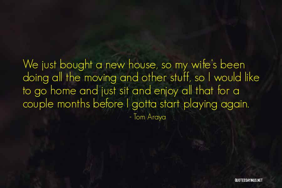New Home Couple Quotes By Tom Araya New Home Couple Quotes By Tom Araya