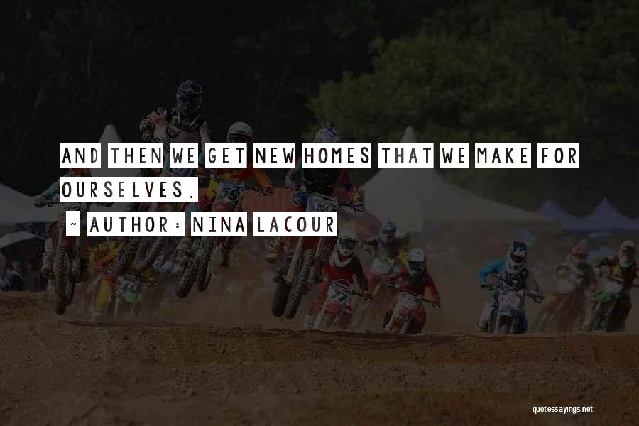 New Home Family Quotes By Nina LaCour