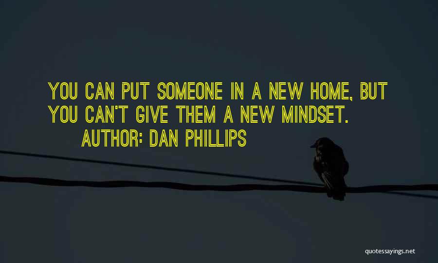 New Home Quotes By Dan Phillips