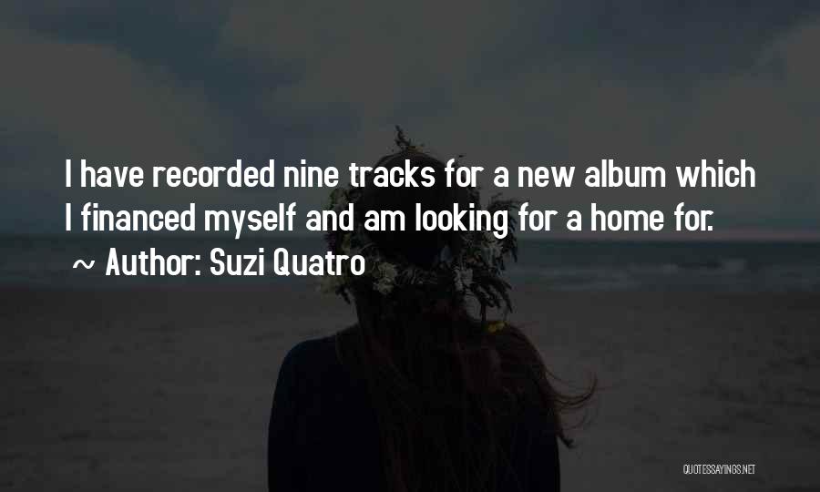 New Home Quotes By Suzi Quatro