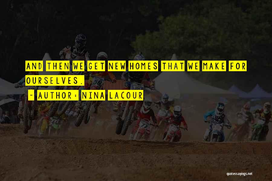 New Homes Quotes By Nina LaCour