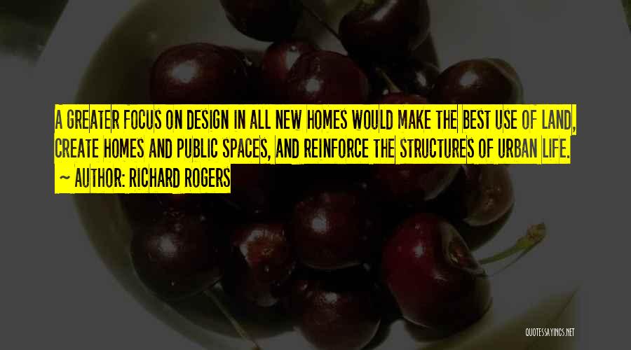 New Homes Quotes By Richard Rogers