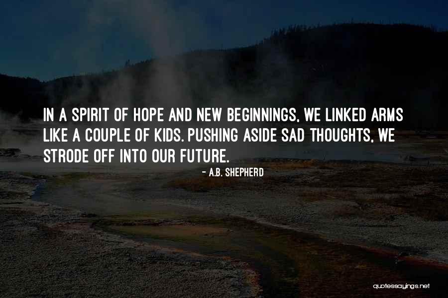 New Hope New Beginnings Quotes By A.B. Shepherd New Hope New Beginnings Quotes By A.B. Shepherd