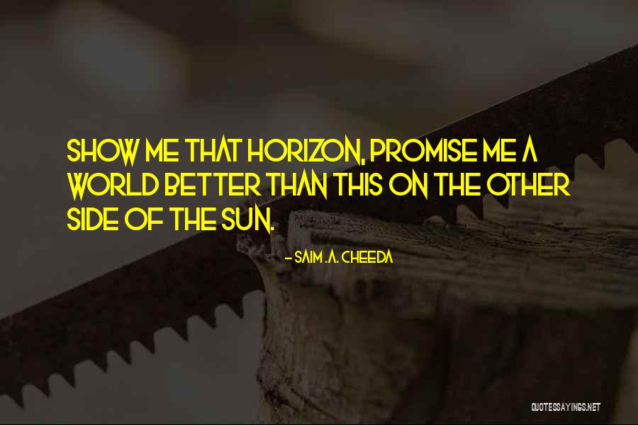 New Horizon Quotes By Saim .A. Cheeda New Horizon Quotes By Saim .A. Cheeda
