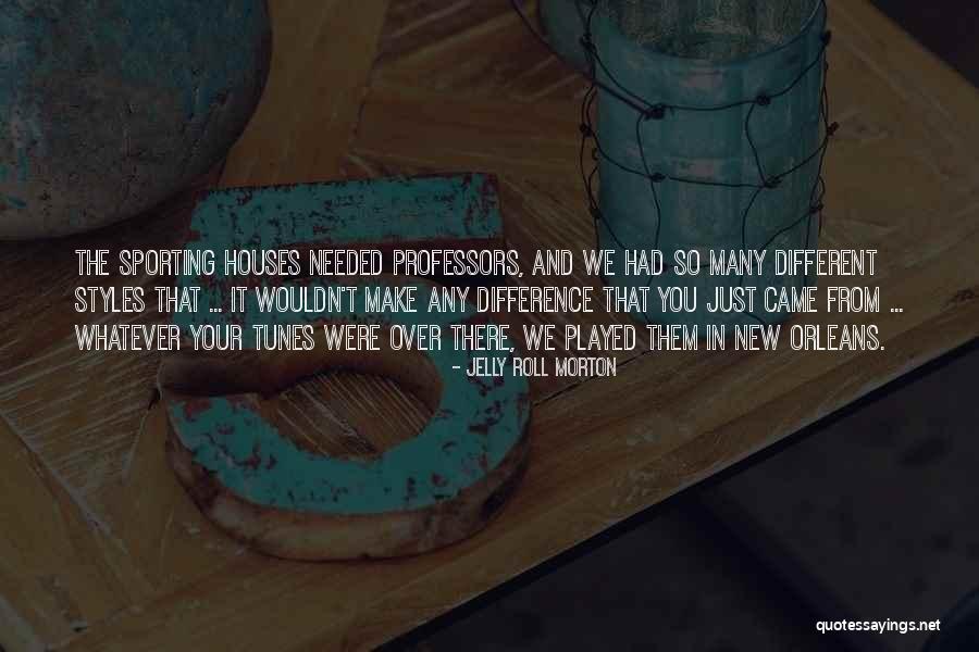 New Houses Quotes By Jelly Roll Morton New Houses Quotes By Jelly Roll Morton