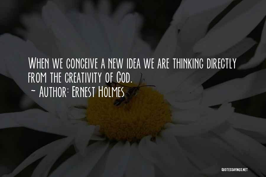 New Idea Quotes By Ernest Holmes