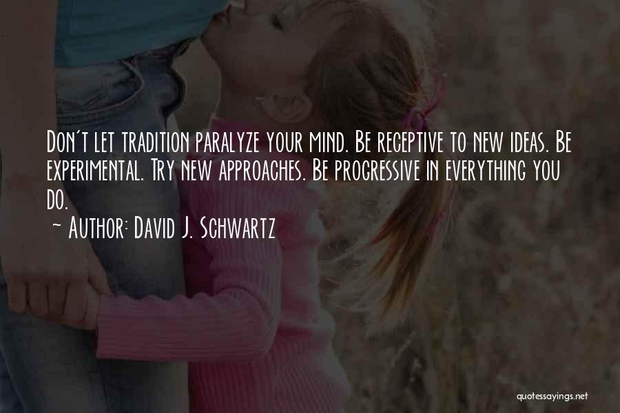 New Ideas Quotes By David J. Schwartz