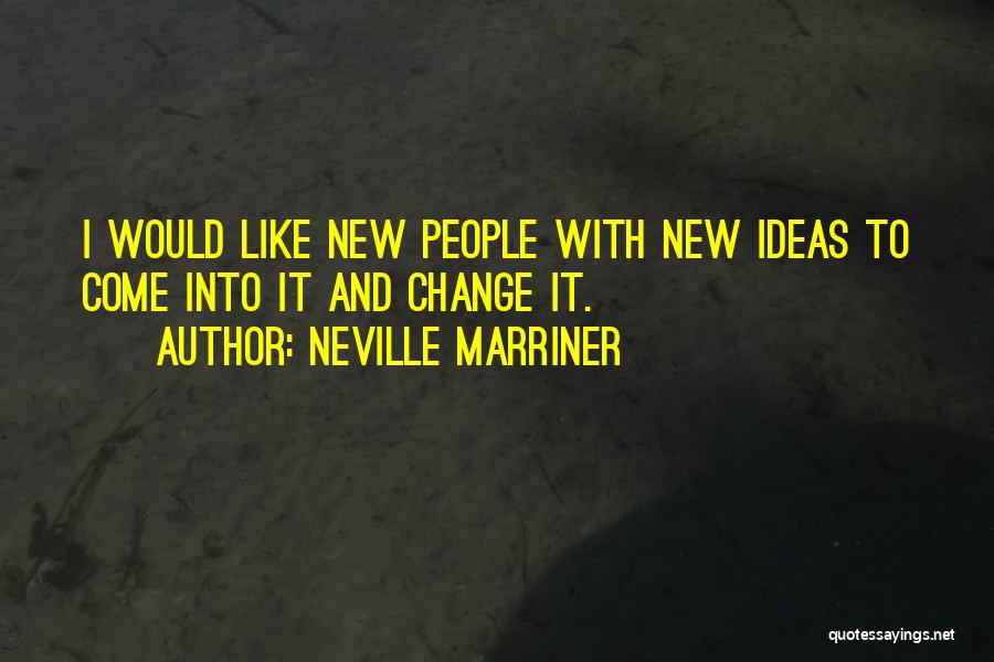 New Ideas Quotes By Neville Marriner