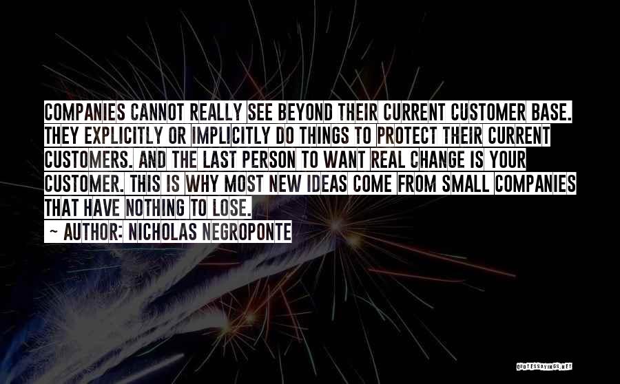 New Ideas Quotes By Nicholas Negroponte