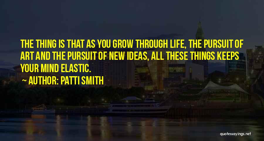 New Ideas Quotes By Patti Smith