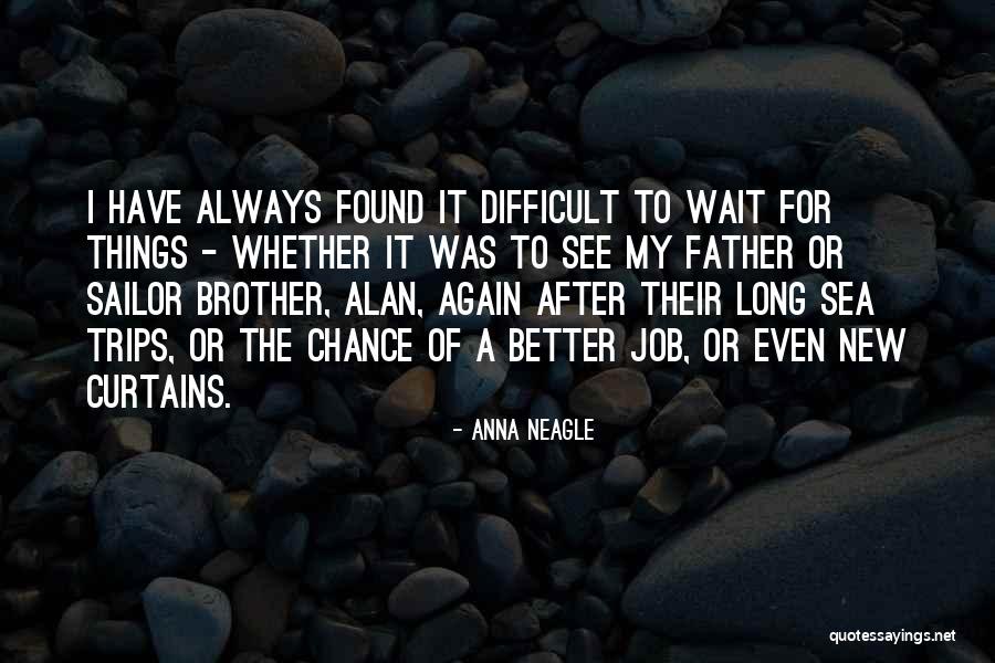 New Is Not Always Better Quotes By Anna Neagle New Is Not Always Better Quotes By Anna Neagle