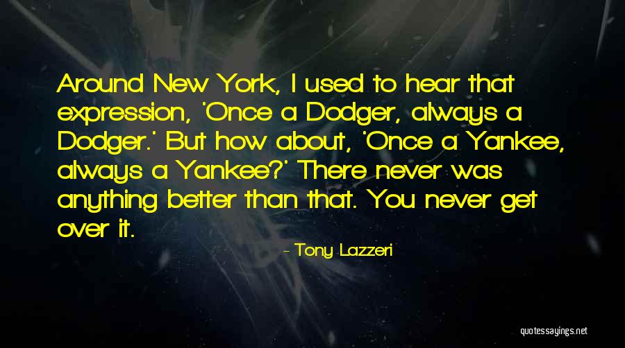 New Is Not Always Better Quotes By Tony Lazzeri New Is Not Always Better Quotes By Tony Lazzeri