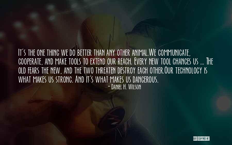 New Is Not Better Than Old Quotes By Daniel H. Wilson New Is Not Better Than Old Quotes By Daniel H. Wilson