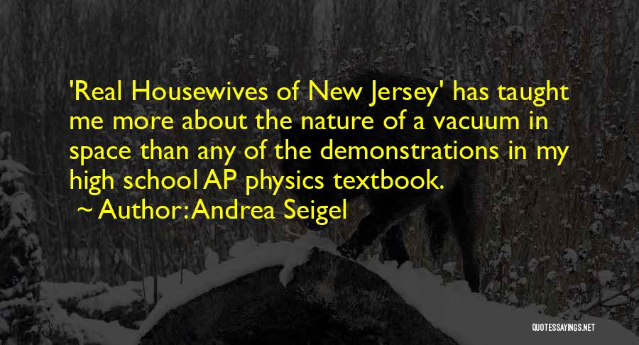 New Jersey Housewives Quotes By Andrea Seigel