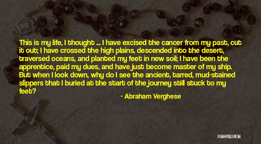 New Journey Of Life Quotes By Abraham Verghese New Journey Of Life Quotes By Abraham Verghese