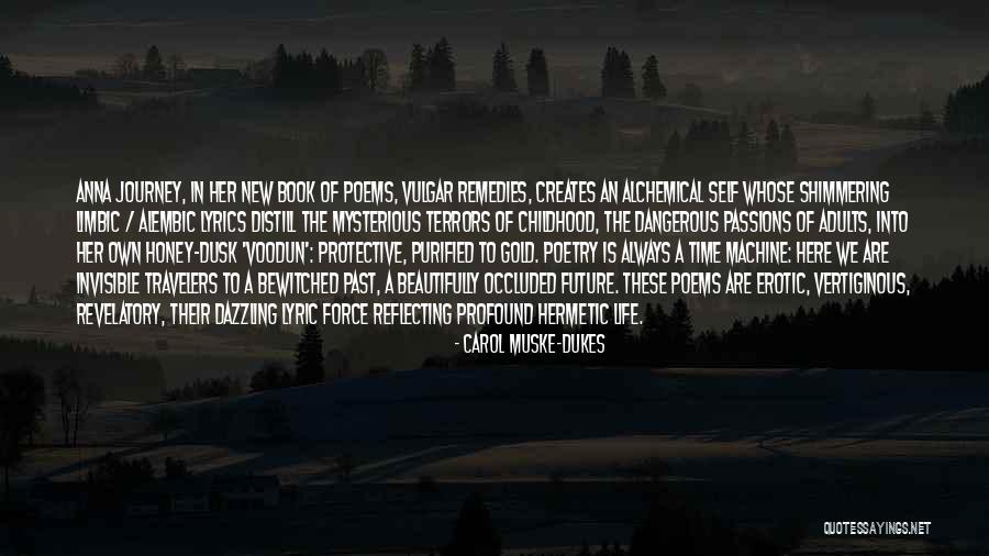 New Journey Of Life Quotes By Carol Muske-Dukes New Journey Of Life Quotes By Carol Muske-Dukes