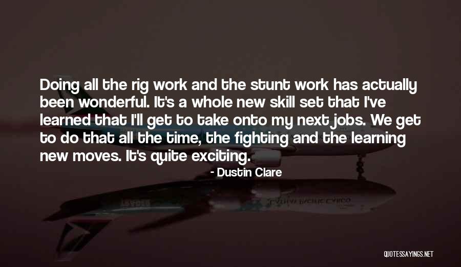 New Learning Quotes By Dustin Clare New Learning Quotes By Dustin Clare