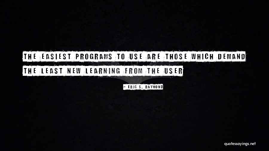 New Learning Quotes By Eric S. Raymond New Learning Quotes By Eric S. Raymond