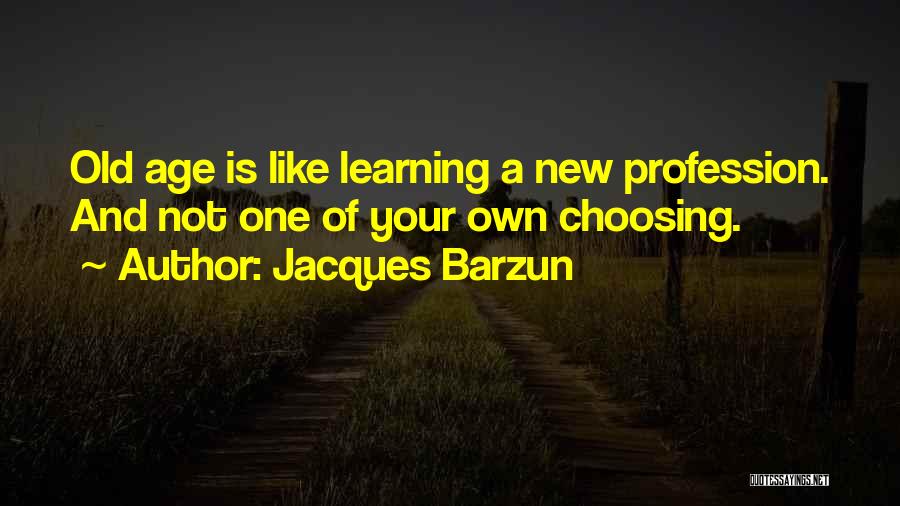 New Learning Quotes By Jacques Barzun