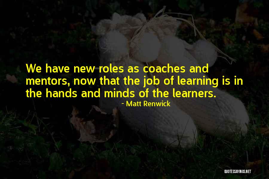 New Learning Quotes By Matt Renwick New Learning Quotes By Matt Renwick