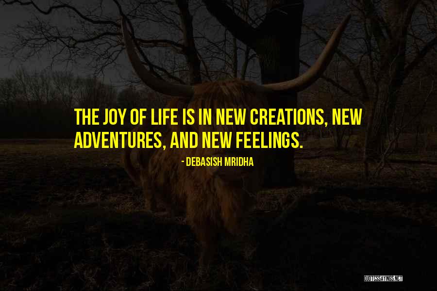 New Life Adventures Quotes By Debasish Mridha New Life Adventures Quotes By Debasish Mridha
