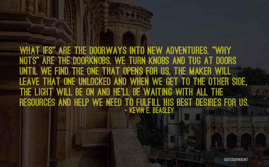 New Life Adventures Quotes By Kevin E. Beasley New Life Adventures Quotes By Kevin E. Beasley