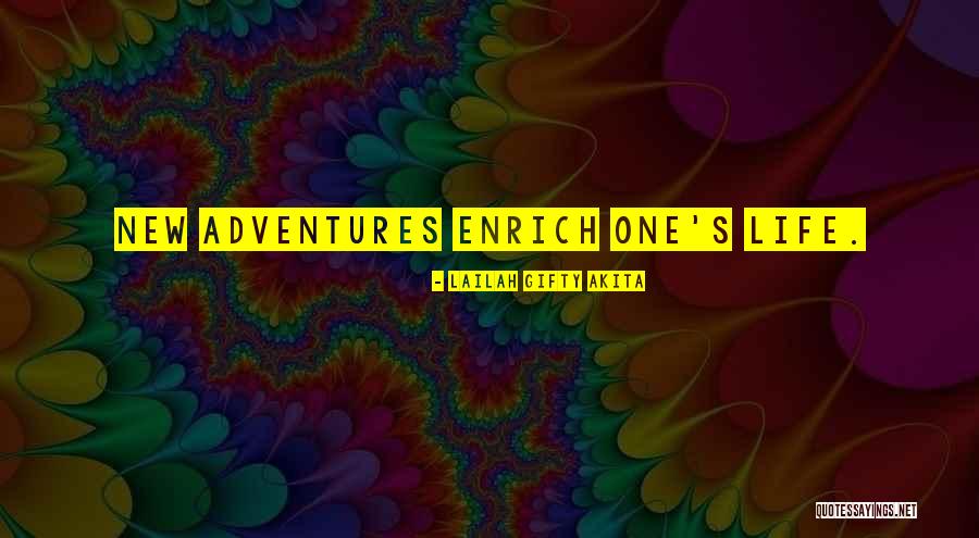 New Life Adventures Quotes By Lailah Gifty Akita New Life Adventures Quotes By Lailah Gifty Akita