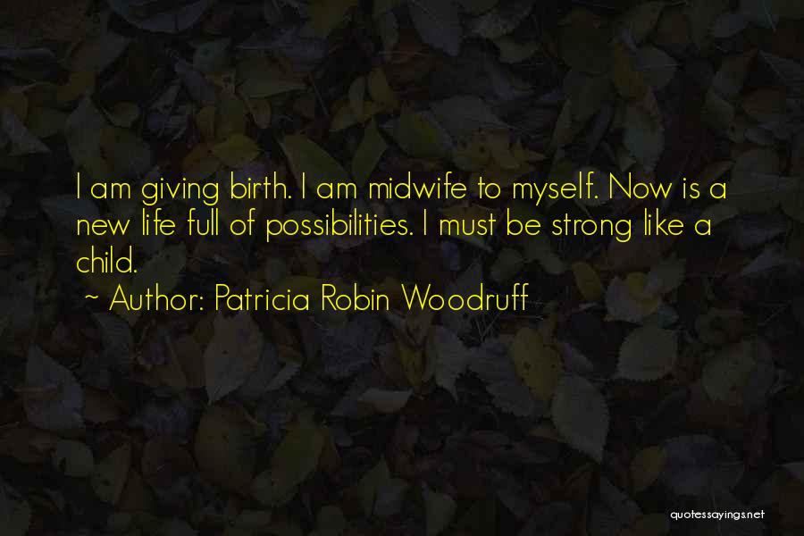 New Life Baby Quotes By Patricia Robin Woodruff