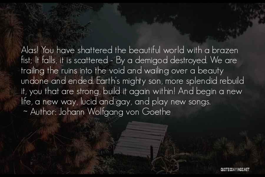 New Life Begin Quotes By Johann Wolfgang Von Goethe