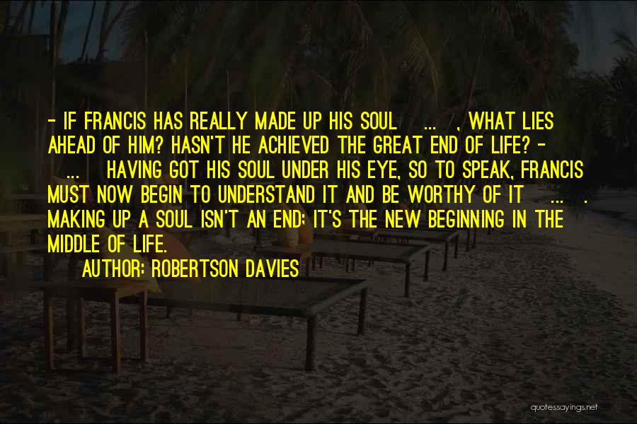 New Life Begin Quotes By Robertson Davies