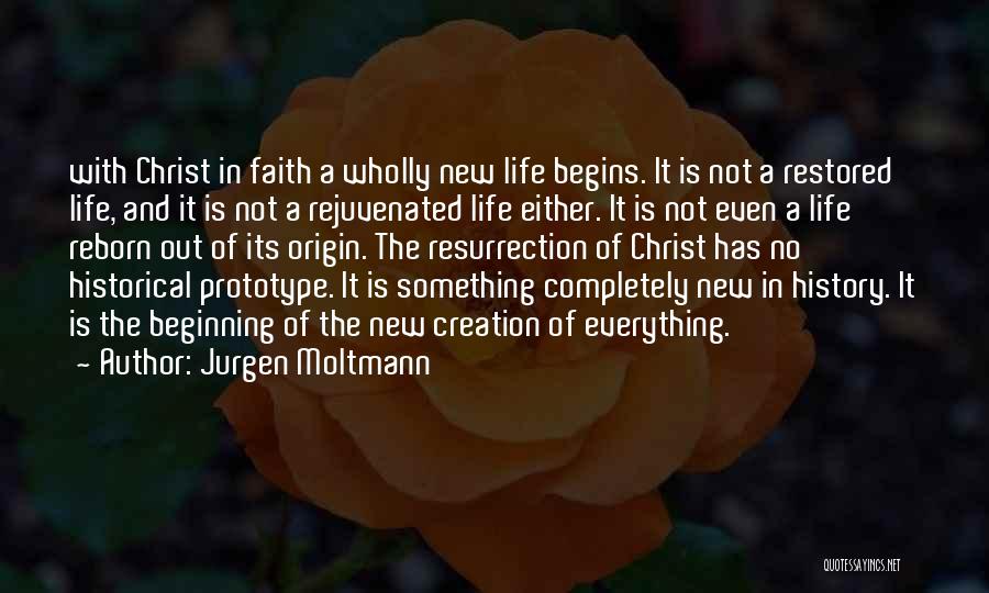 New Life Begins Quotes By Jurgen Moltmann